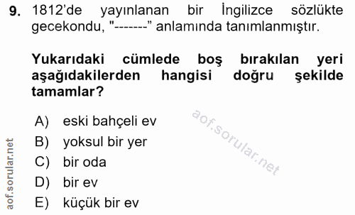 9. soru: 1812'de yayınlanan bir İngilizce sözlükte gecekondu, "-....." anlamında tanımlanmıştır. Yukarıdaki cümlede boş bırakı…