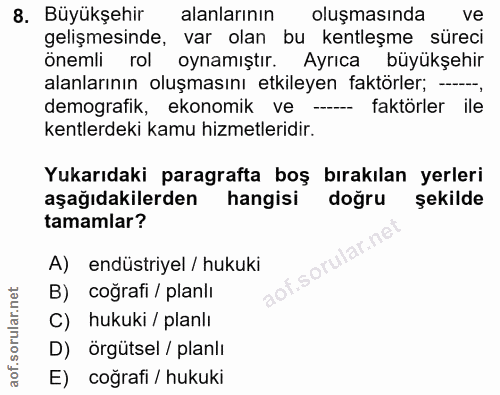 8. soru: Büyükşehir alanlarının oluşmasinda ve gelişmesinde, var olan bu kentleşme süreci önemli rol oynamıştır. Ayrıca büyükş…