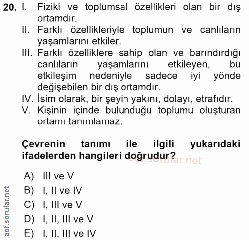 20. soru: I. Fiziki ve toplumsal özellikleri olan bir dış ortamdır. II. Farklı özellikleriyle toplumun ve canlıların yaşamların…