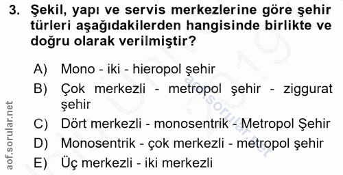 3. soru: Şekil, yapı ve servis merkezlerine göre şehir türleri aşağıdakilerden hangisinde birlikte ve doğru olarak verilmiştir…