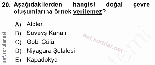 20. soru: Aşağıdakilerden hangisi doğal çevre oluşumlarına örnek verilemez? A) Alpler B) Süveyş Kanalı C) Gobi Çölü D) Niyagara…