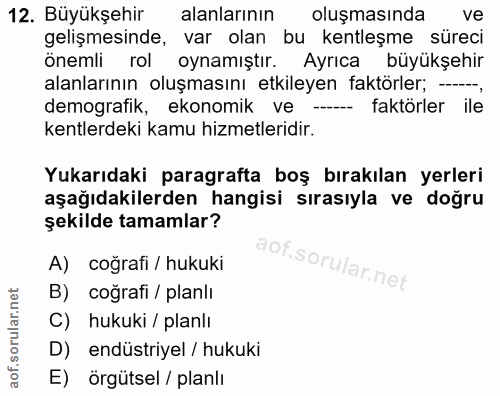 12. soru: Büyükşehir alanlarının oluşmasında ve gelişmesinde, var olan bu kentleşme süreci önemli rol oynamıştır. Ayrıca büyükş…