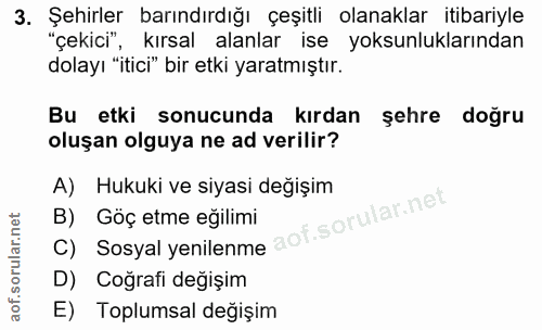 3. soru: Şehirler barındırdığı çeşitli olanaklar itibariyle "çekici", kırsal alanlar ise yoksunluklarından dolayı "itici" bir…