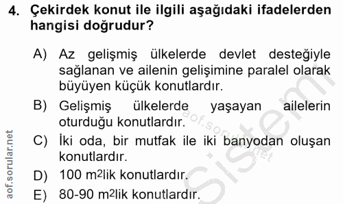 4. soru: Çekirdek konut ile ilgili aşağıdaki ifadelerden hangisi doğrudur? A) Az gelişmiş ülkelerde devlet desteğiyle sağlanan…