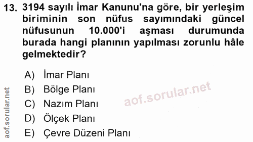 13. soru: 3194 sayılı İmar Kanunu'na göre, bir yerleşim biriminin son nüfus sayımındaki güncel nüfusunun 10.000'i aşması durumu…