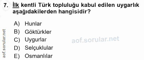 7. soru: İlk kentli Türk topluluğu kabul edilen uygarlık aşağıdakilerden hangisidir? A) Hunlar B) Göktürkler C) Uygurlar D) Se…