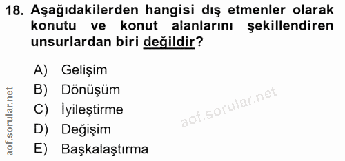 18. soru: Aşağıdakilerden hangisi dış etmenler olarak konutu ve konut alanlarını şekillendiren unsurlardan biri değildir? A) Ge…