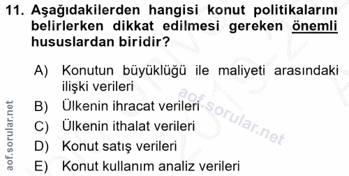 11. soru: Aşağıdakilerden hangisi konut politikalarını belirlerken dikkat edilmesi gereken önemli hususlardan biridir? A) Konut…