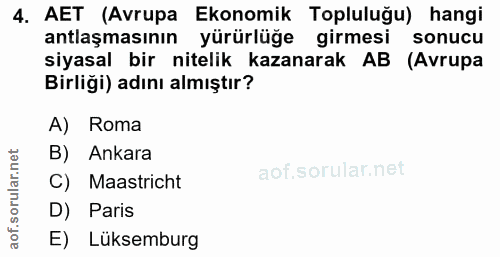 4. soru: AET (Avrupa Ekonomik Topluluğu) hangi antlaşmasının yürürlüğe girmesi sonucu siyasal bir nitelik kazanarak AB (Avrupa…