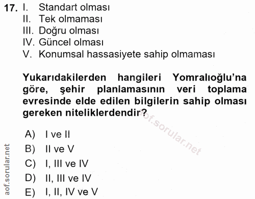 17. soru: l. Standart olması Il. Tek olmaması II. Doğru olması IV. Güncel olması V. Konumsal hassasiyete sahip olmaması Yukarıd…