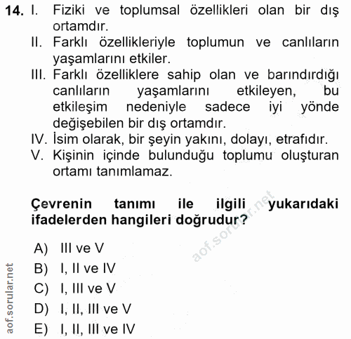 14. soru: I. Fiziki ve toplumsal özellikleri olan bir dış ortamdır. Il. Farklı özellikleriyle toplumun ve canlıların yaşamların…