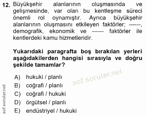 12. soru: Büyükşehir alanlarının oluşmasında ve gelişmesinde, var olan bu kentleşme süreci önemli rol oynamıştır. Ayrıca büyükş…